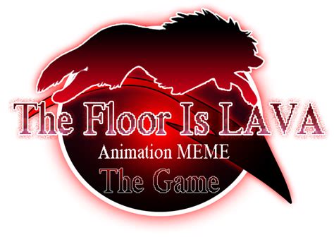 The floor is LAVA! animation MEME: The game by ArchShiranui