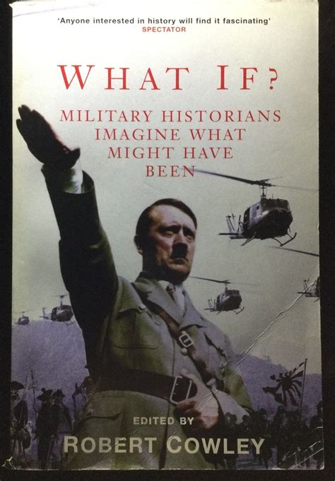 What If? | Military Historians Imagine what Might Have Been ...