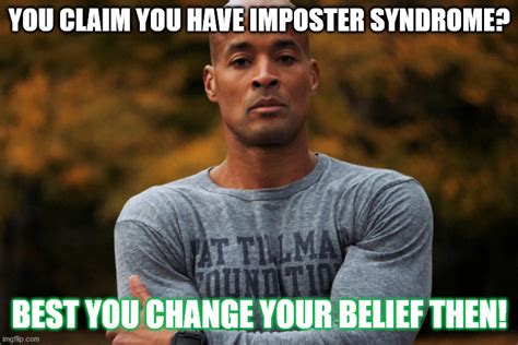 Imposter Syndrome is Rubbish! - Imgflip