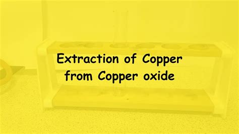 Extraction of Copper from copper oxide - YouTube