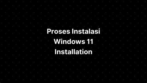 Proses Instalasi Windows 11 Installation Free - IMAGESEE