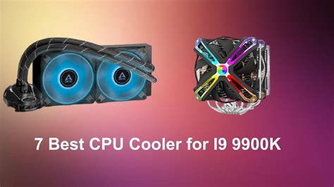 The 7 Best CPU Cooler for i9 9900K (2021) - Brokebly : brokeblygaming