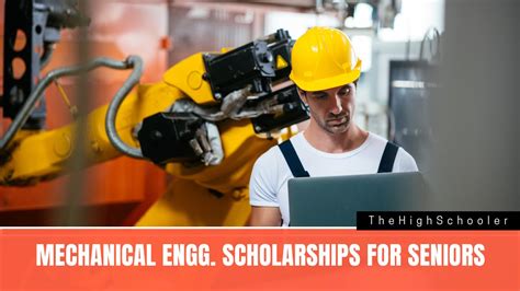 Top 6 Mechanical Engineering Scholarships For High School Seniors - TheHighSchooler