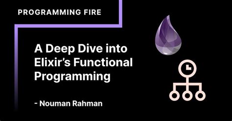 Functional Programming with Elixir: A Deep Dive into Concurrent and ...