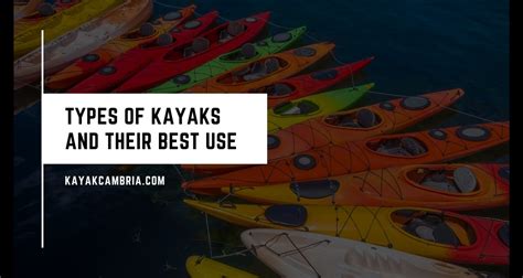 Different Types of Kayaks and Their Best Use (2023) - Kayak Cambria