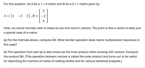 Solved For this question, let A be a 1 x 3 matrix and B be a | Chegg.com