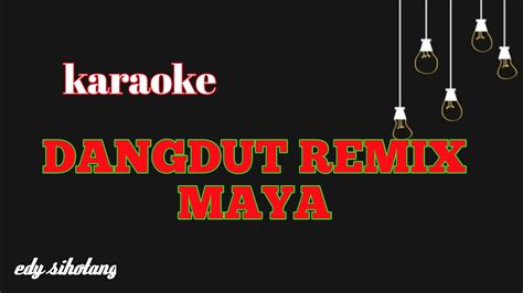 karaoke dangdut REMIX MAYA - YouTube