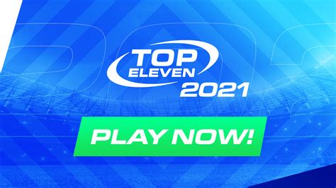 Welcome Top Eleven 2021! - Top Eleven - Be a Football Manager