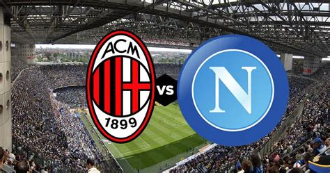 Napoli vs AC Milan, probable lineups - AC Milan News