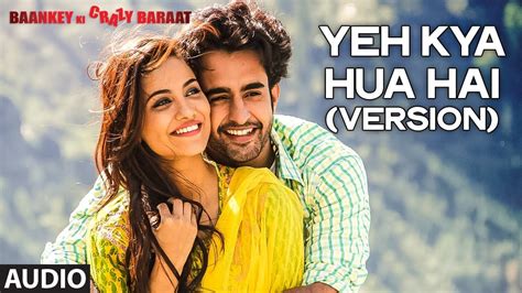 YEH KYA HUA HAI (REPRISE) LYRICS - Baankey Ki Crazy Baraat (2015 ...