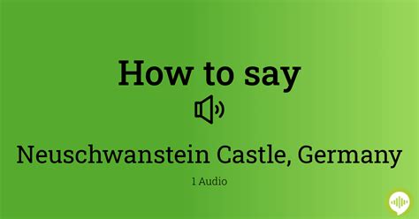 How to pronounce Neuschwanstein Castle, Germany | HowToPronounce.com