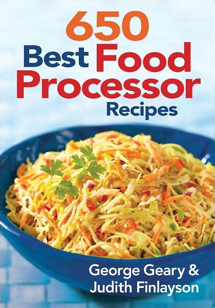 650 Best Food Processor Recipes by George Geary, Judith Finlayson, Paperback | Barnes & Noble®