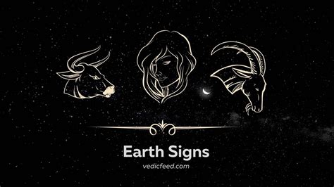 Earth Signs of Zodiac - Capricorn, Virgo and Taurus