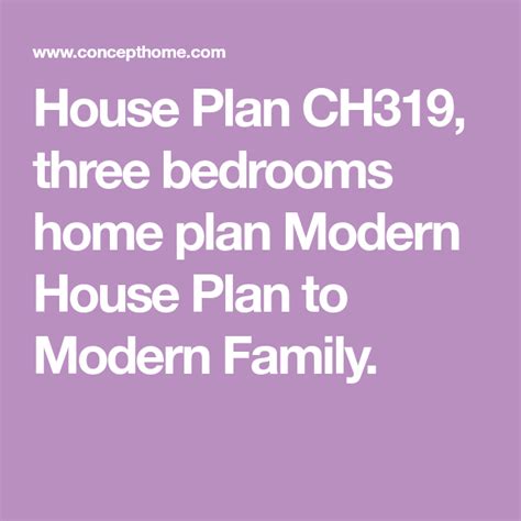 House Plan CH319, three bedrooms home plan Modern House Plan to Modern Family. Modern House ...