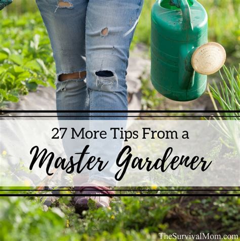 27 More Tips From a Master Gardener - The Survival Mom