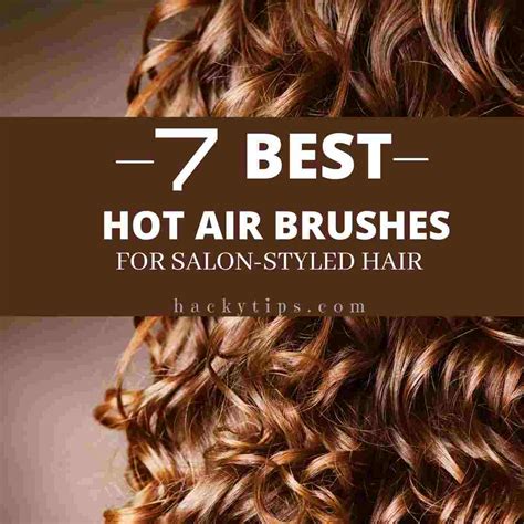 7 Best Hot Air Brushes For Easy Styling - Hair Dryer Brushes