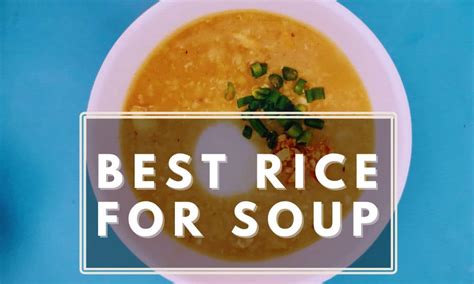 What’s The Best Rice For Soup? Types Of Rice That Work Well – Stretch ...