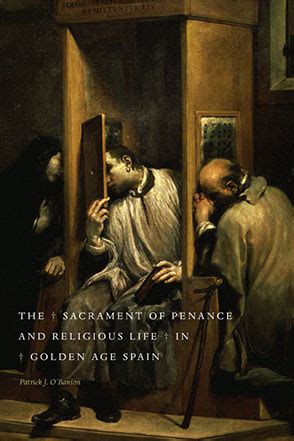 The Sacrament of Penance and Religious Life in Golden Age Spain By ...