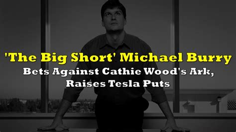 'The Big Short' Michael Burry Bets Against Cathie Wood's Ark, Raises ...