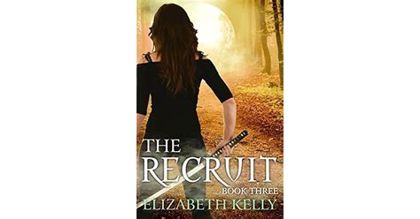 The Recruit: Book Three (The Recruit, #3) by Elizabeth Kelly