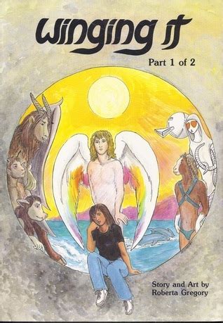 Winging It, Part 1 of 2 by Roberta Gregory | Goodreads