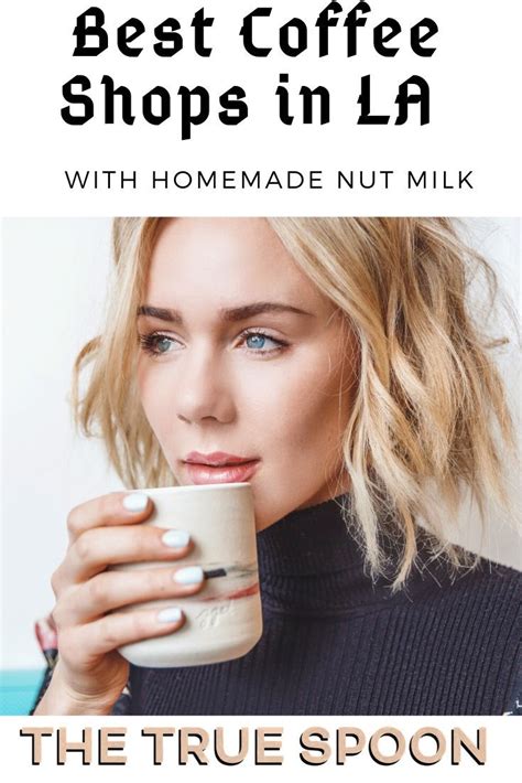 Coffee shops with the best homemade nut milk in Los Angeles, a neighborhood guide | Homemade nut ...