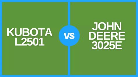 Kubota L2501 Vs John Deere 3025E: Which is the Best for You?