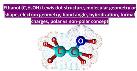 Ethanol (C2H5OH) Lewis structure, molecular geometry or shape, electron geometry, bond angle ...