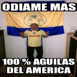 Meme Personalizado - odiame mas 100 % aguilas del america - 3799075