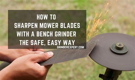 How to Sharpen Mower Blades with Bench Grinder - The Safe, Easy Way ...