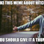 hitchhiker Meme Generator - Imgflip