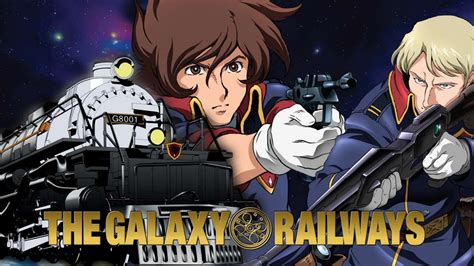 Watch The Galaxy Railways Sub & Dub | Action/Adventure, Sci Fi Anime | Funimation