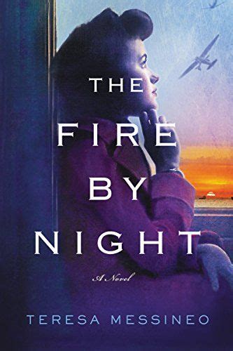 The Fire by Night: A Novel by Teresa Messineo… | Historical fiction books, Fiction books ...