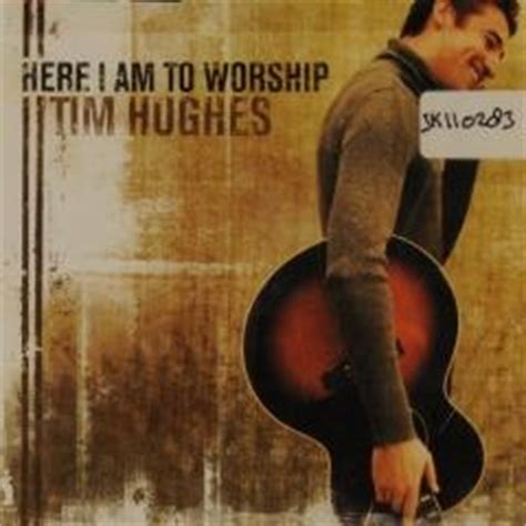 Here I am to worship - Tim Hughes - Muziekweb