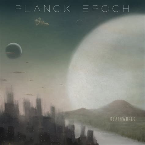 Deathworld | Planck Epoch