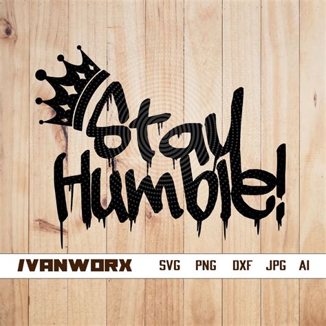 Stay Humble Svg Stay Humble Png Stay Humble T-shirt Design Stay Humble Cut File Stay Humble ...