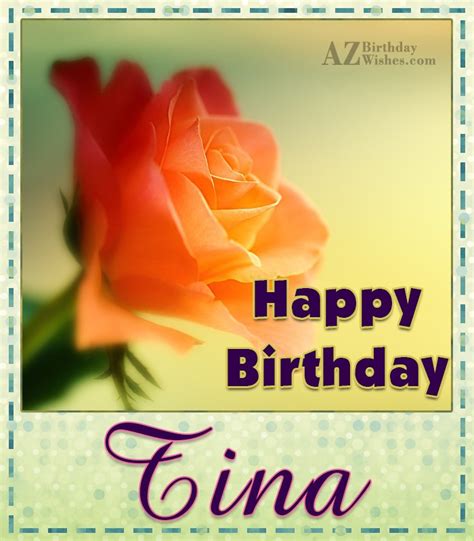 Happy Birthday Tina - AZBirthdayWishes.com