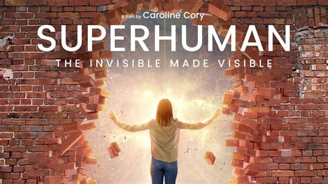 SUPERHUMAN: The Invisible Made Visible -- Trailer #mindovermatter #remoteviewing #consciousness ...