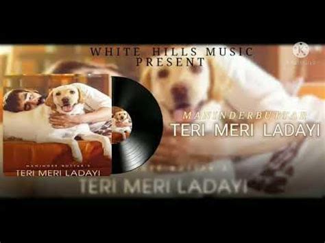 TERI MERI LADAYI (Full Song) Maninder Buttar feat. Tania | Akasa | Arvindr Khaira | MixSingh # ...