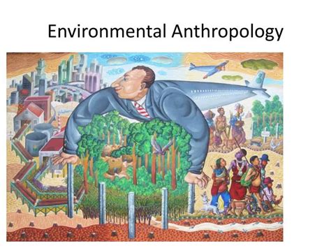 PPT - Environmental Anthropology PowerPoint Presentation, free download - ID:2797311