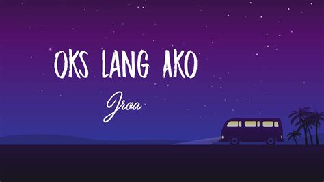 Jroa - Oks Lang Ako (Lyric Video) - YouTube