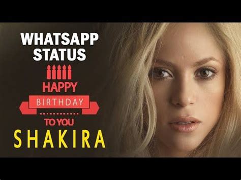 Shakira "Whatsapp Status Video 2020" Happy Belated 43rd Birthday | Wishe... | Birthday wishes ...