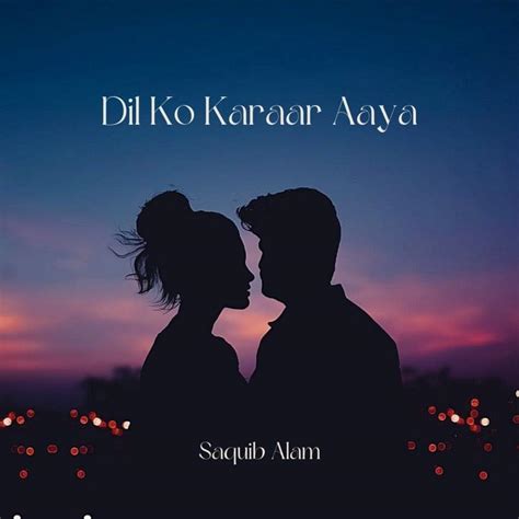 Saquib Alam – Dil Ko Karaar Aaya Lyrics | Genius Lyrics