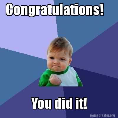 Meme Creator - Funny Congratulations! You did it! Meme Generator at MemeCreator.org!