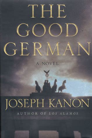 The Good German: A Novel by Joseph Kanon — Reviews, Discussion, Bookclubs, Lists