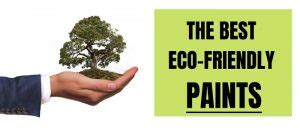 16 Best Eco-Friendly Paints for Your “Green” Home