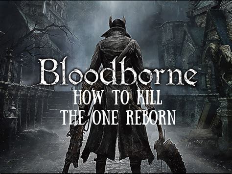 The Everything Review: Bloodborne - The One Reborn Boss Fight the easy way