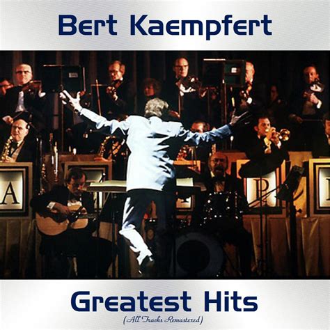 Bert Kaempfert - Bert Kaempfert Greatest Hits | iHeart