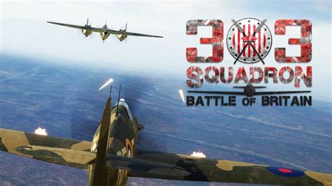 303 Squadron: Battle of Britain: World War II Dogfights With Potential ...