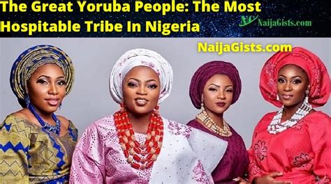 The Great Yoruba Tribe Of Nigeria: The Most Hospitable People In Nigeria, Warm & Welcoming ...